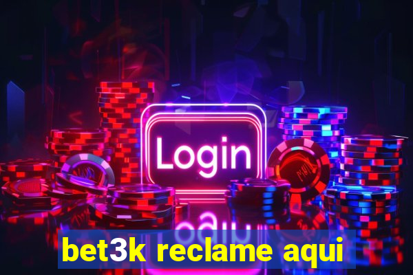 bet3k reclame aqui